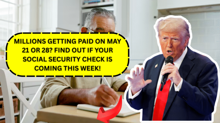 Millions Getting Paid on May 21 or 28? Find Out If Your Social Security Check Is Coming This Week!