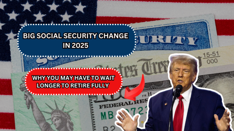 Big Social Security Change in 2025: Why You May Have to Wait Longer to Retire Fully