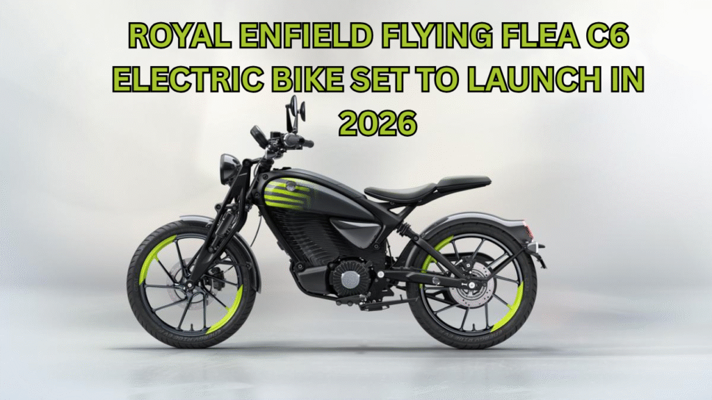 Royal Enfield Flying Flea C6 Electric Bike Set to Launch in 2026