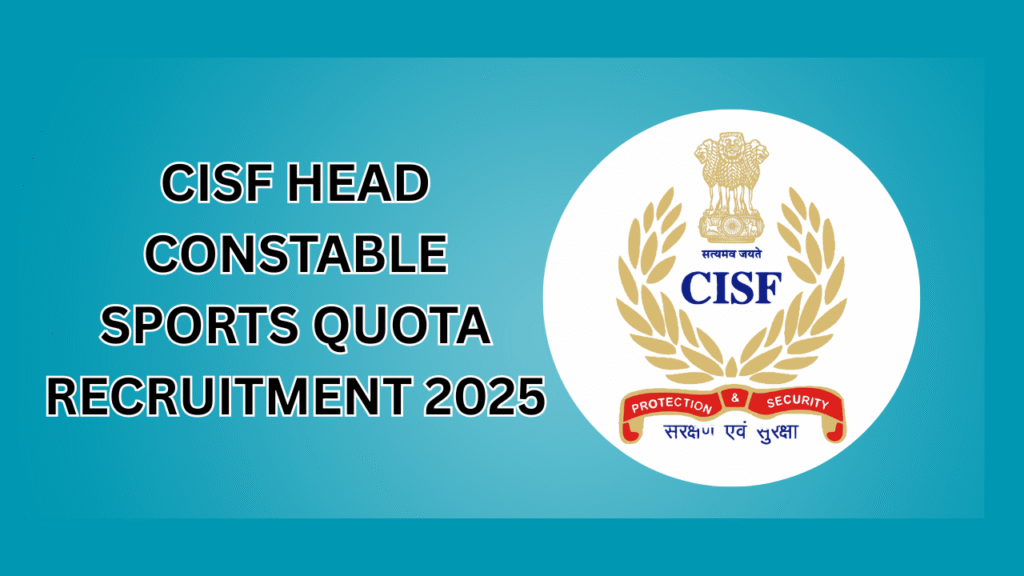 CISF Head Constable Sports Quota Recruitment 2025